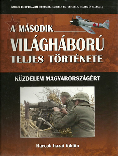 A m�sodik vil�gh�bor� teljes t�rt�nete 18. - K�zdelem Magyarorsz�g�rt