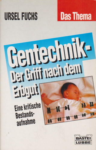 Ursel Fuchs - Gentechnik - Der Griff nach dem Erbgut