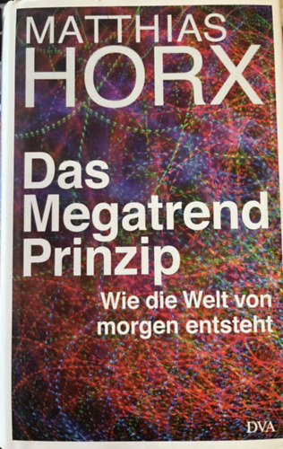 Matthias Horx - Das Megatrend Prinzip