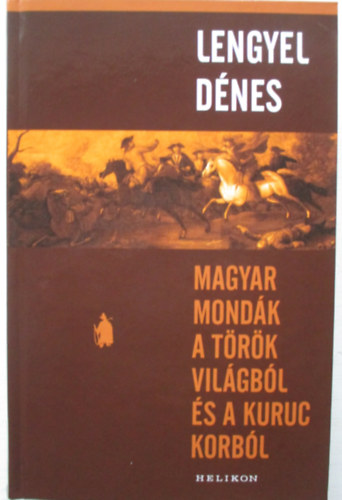 Magyar mondk a trk vilgbl s a kuruc korbl