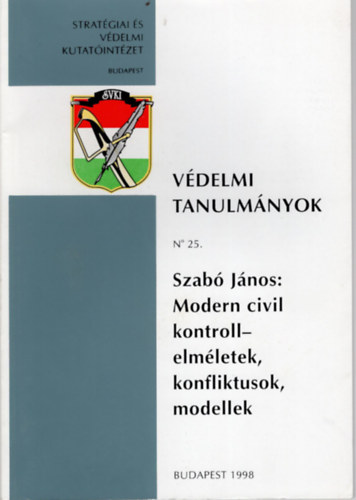 Modern civil kontroll- elmletek , konfliktusok, modellek - Vdelmi Tanulmnyok  No 25.