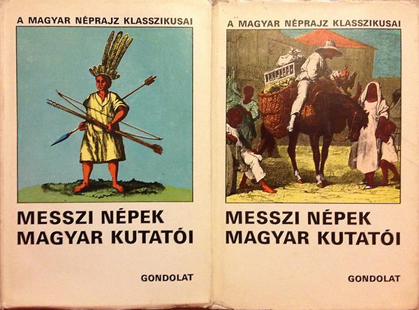 Bogl�r Lajos - Ecsedy Csaba - Hegyi Imre - Messzi n�pek magyar kutat�i I-II. - Az egyetemes n�prajz magyar el�fut�rai �s m�vel�i