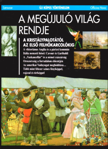 A meg�jul� vil�g rendje - A krist�lypalot�kt�l az els� felh�karcol�kig - (�j k�pes t�rt�nelem)