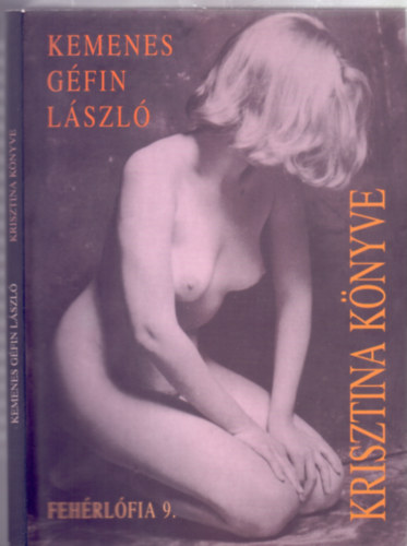 Kemenes Gfin Lszl  (1949?-1998) - Fehrlfia 9. XCVII-CVIII - Krisztina knyve (Phoenix Knyvek)