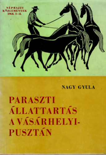 Nagy Gyula - Paraszti �llattart�s a V�s�rhelyi-puszt�n (N�prajzi K�zlem�nyek 1968. 1-2.)