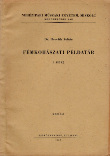 Fmkohszati pldatr I. rsz- Nehzipari Mszaki Egyetem, Miskolc Kohmrnki Kar