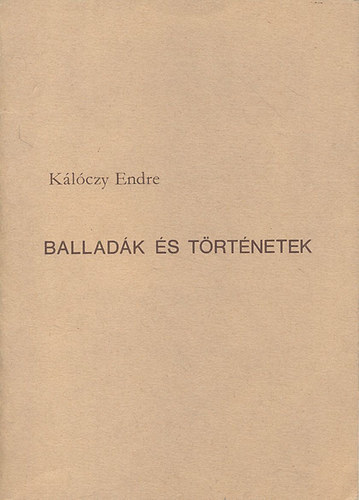 K�l�czy Endre - Ballad�k �s t�rt�netek (dedik�lt)