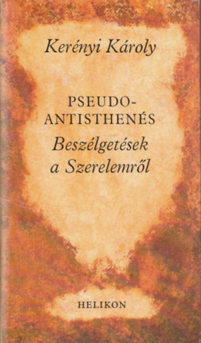 Beszlgetsek a szerelemrl (Pseudo-antisthens)