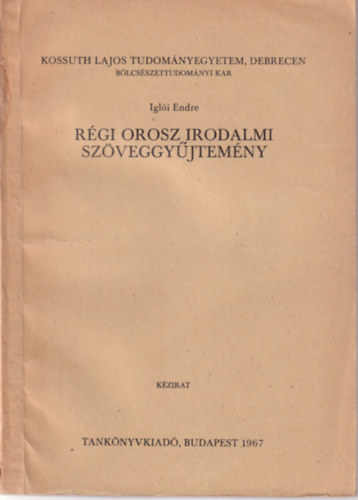 Rgi orosz irodalmi szveggyjtemny - Kossuth Lajos Tudomnyegyetem, Debrecen Blcsszettudomnyi Kar 1967