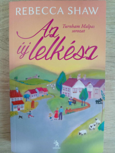 Fencsik Tams  Rebecca Shaw (ford.) - Az j lelksz - Turnham Malpas sorozat 1. (The New Rector)