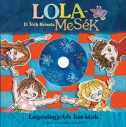 D. Tth Kriszta - Lolamesk - Legeslegjobb bartok (Meseknyv + DVD)