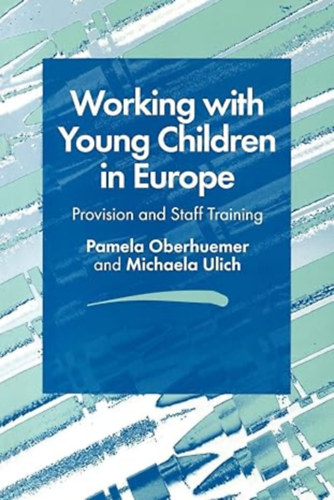 Working with Young Children in Europe - Provision and Staff Training
