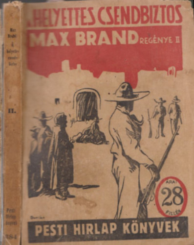 Max Brand - A helyettes csendbiztos II. (Pesti Hrlap Knyvek)
