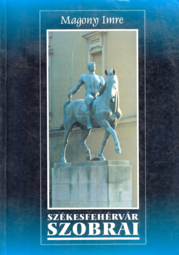 Szkesfehrvr szobrai