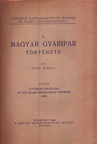 A magyar gy�ripar t�rt�nete I. k�tet