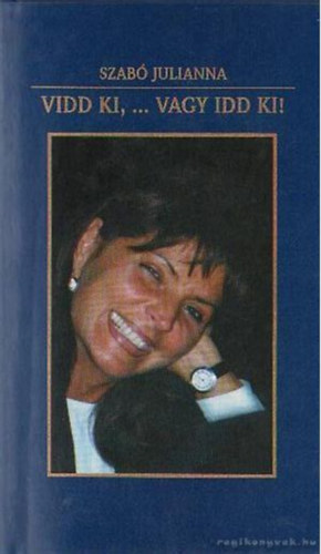 Vidd ki, ... vagy idd ki!