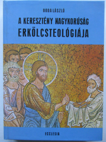 Boda Lszl - A keresztny nagykorsg  erklcsteolgija