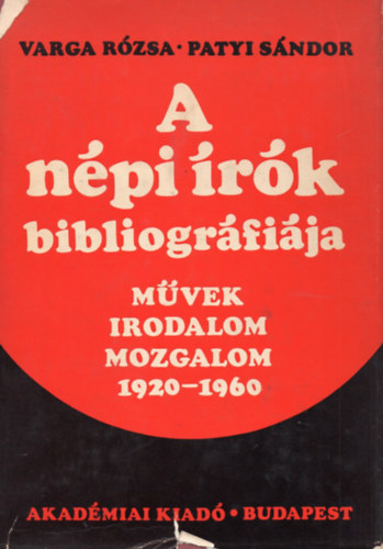 Varga Rzsa-Patyi Sndor - A npi rk bibliogrfija (Mvek, irodalom, mozgalom 1920-1960)