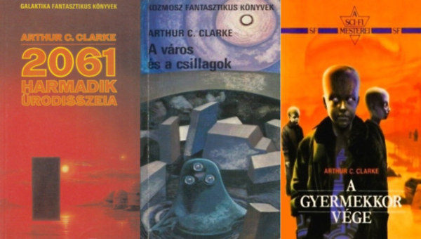 Arthur C. Clarke - 3 db Arthur C. Clarke sci-fi:  A v�ros �s a csillagok + 2061. harmadik �rodisszeia + A gyermekkor v�ge