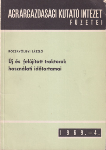 �j �s fel�j�tott traktorok haszn�lati id�tartamai -  Agr�rgazdas�gi Kutat� Int�zet F�zetei 1969.-4.