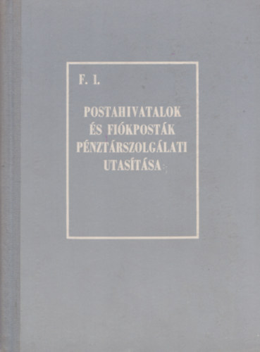 Postahivatalok �s fi�kpost�k p�nzt�rszolg�lati utas�t�sa