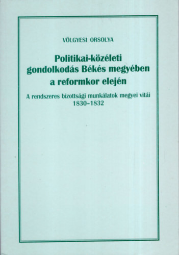 Politikai-kzleti gondolkods Bks megyben a reformkor elejn