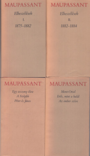 2 db Maupassant ktet: Egy asszony lete - A szpfi - Pter s Jnos + Mont-Oriol - Ers, mint a hall - Az ember szve + Elbeszlsek I. 1875-1885 + Elbeszlsek II. 1882-1884