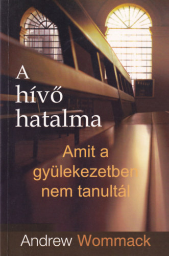 A hv hatalma - Amit a gylekezetben nem tanultl