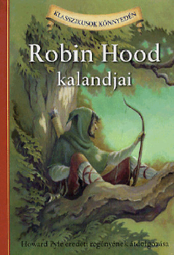 Howard Pyle; John Burrows - Robin Hood kalandjai - Howard Pyle eredeti regnynek tdolgozsa