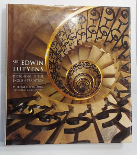 Elizabeth Wilhide - Sir Edwin Lutyens - Designing in the English Tradition (Sir Edwin Lutyens - Tervezs az angol hagyomny szerint, angol nyelven)