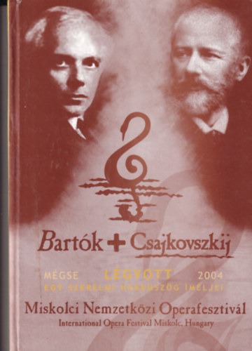 Mgse Lgyott 2004 - Bartk + Csajkovszkij - Egy szerelmi hromszg mljei