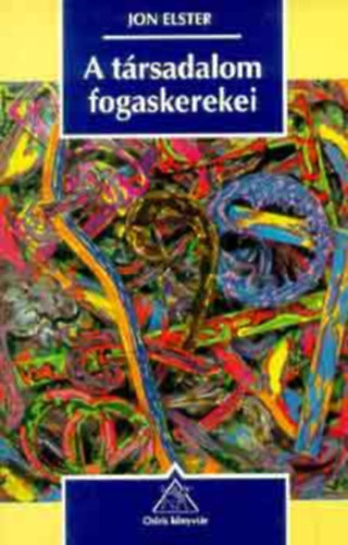 A trsadalom fogaskerekei   MAGYARZ MECHANIZMUSOK A TRSADALOMTUDOMNYOKBAN   Emberi cselekvs-Interakci