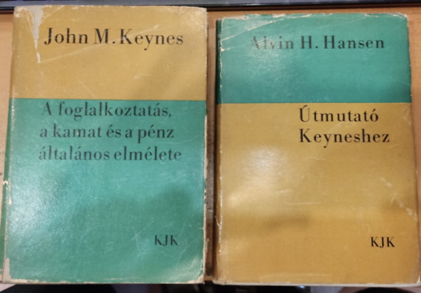 Alvin H. Hansen, J.M. Keynes - 2 db A foglalkoztats, a kamat s a pnz ltalnos elmlete + tmutat Keyneshez