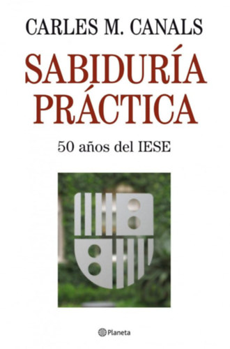 Carles M. Canals - Sabidura Prctica 50 anos del Iese