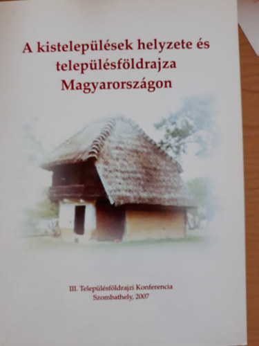 A kisteleplsek helyzete s teleplsfldrajza Magyarorszgon (III. Teleplsfldrajzi Konferencia)