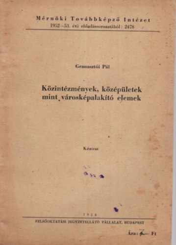 Kzintzmnyek, kzpletek mint vroskpalakt elemek - Mrnki Tovbbkpz Intzet 1952-53. vi eladssorozatbl : 2478