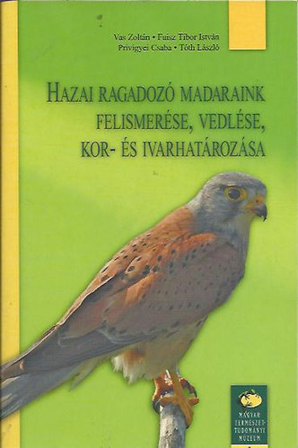 Fuisz Tibor, Privigyei Csaba, Tth Ls Vas Zoltn - Hazai ragadoz madaraink felismerse, vedlse, kor-s ivarhatrozsa