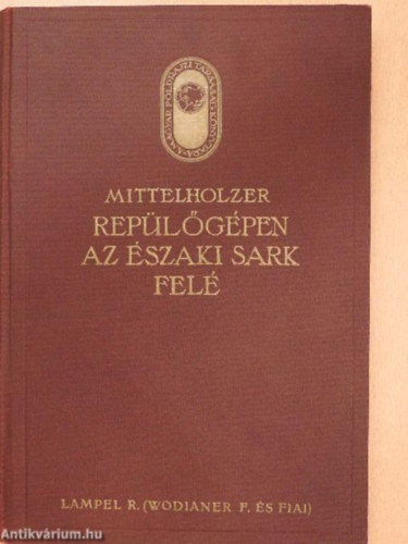 Replgpen az szaki sark fel - A Spitzbergk fldrajzi kpe    (A Magyar Fldrajzi Trsasg Knyvtra)
