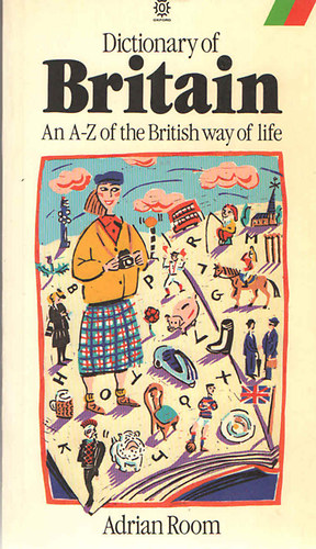 Dictionary of Britain - An A-Z of the British way of life