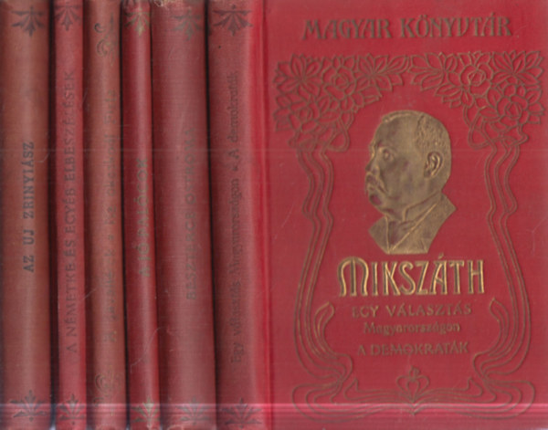 Miksz�th K�lm�n - 6 db Miksz�th d�szkiad�s (Magyar K�nyvt�r): Az uj Zrinyi�sz + A n�metke �s egy�b elbesz�l�sek + A gavall�rok + A j� pal�cok + Beszterce ostroma + Egy v�laszt�s Magyarorsz�gon