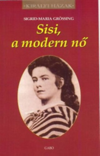 Sigrid-Maria Grssing - Kirlyi hzak - Sisi, a modern n