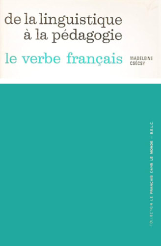 De la linguistique a la p�dagogie le verbe francais