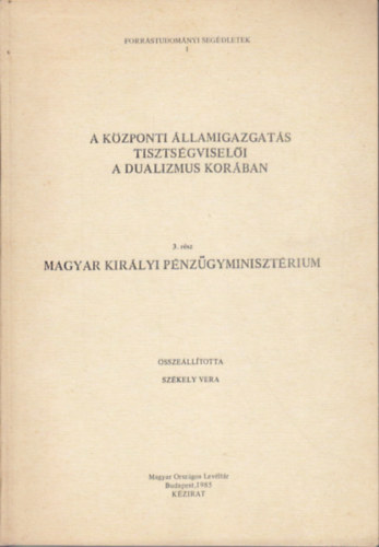 A kzponti llamigazgats tisztsgviseli a dualizmus korban III. (Magyar Kirlyi Pnzgyminisztrium)
