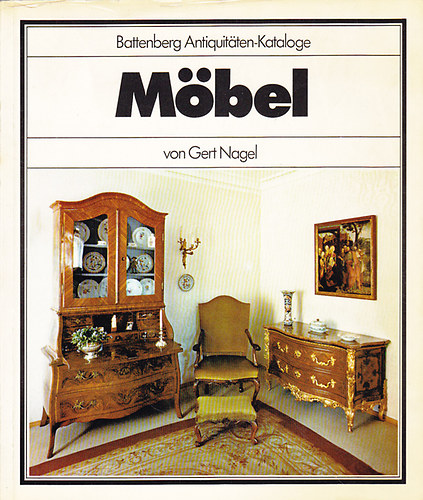 Gert Nagel - Möbel (Battenberg antiquitäten-kataloge)