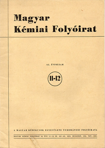 Felels szerkeszt: Erdey-Grz Tibo - Magyar Kmiai Folyirat - 62. vfolyam - 11-12.szm - 1956. november-december