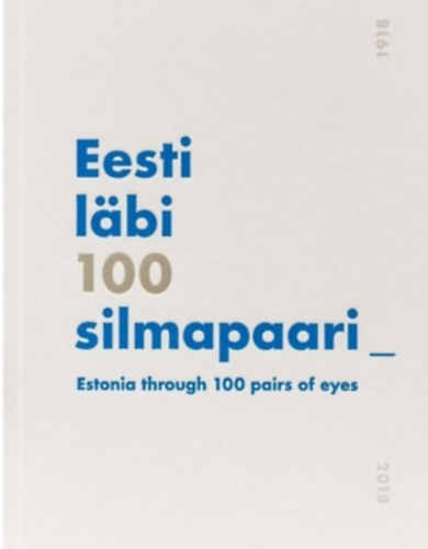 Eesti lbi 100 silmapaari -ESTONIA THROUGH 100 PAIRS OF EYES.