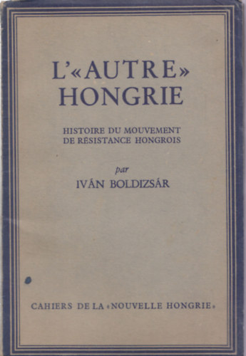 Iv�n Boldizs�r - L'autre Hongrie