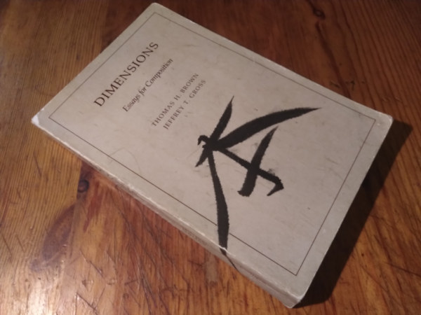 Jeffrey T. Gross Thomas H.Brown - Dimensions Essays for Composition