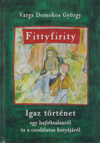 Fittyfirity (Igaz trtnet egy hajlktalanrl s a csodlatos kutyjrl)