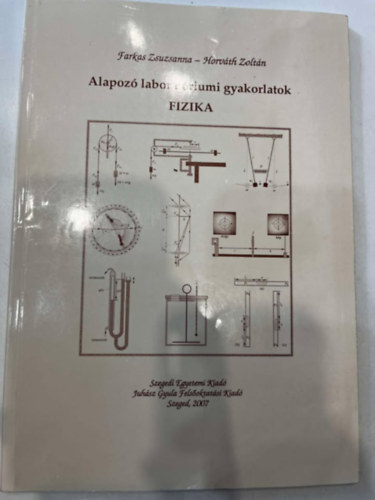 Horvth Zoltn Farkas Zsuzsanna - Alapoz laboratriumi gyakorlatok FIZIKA